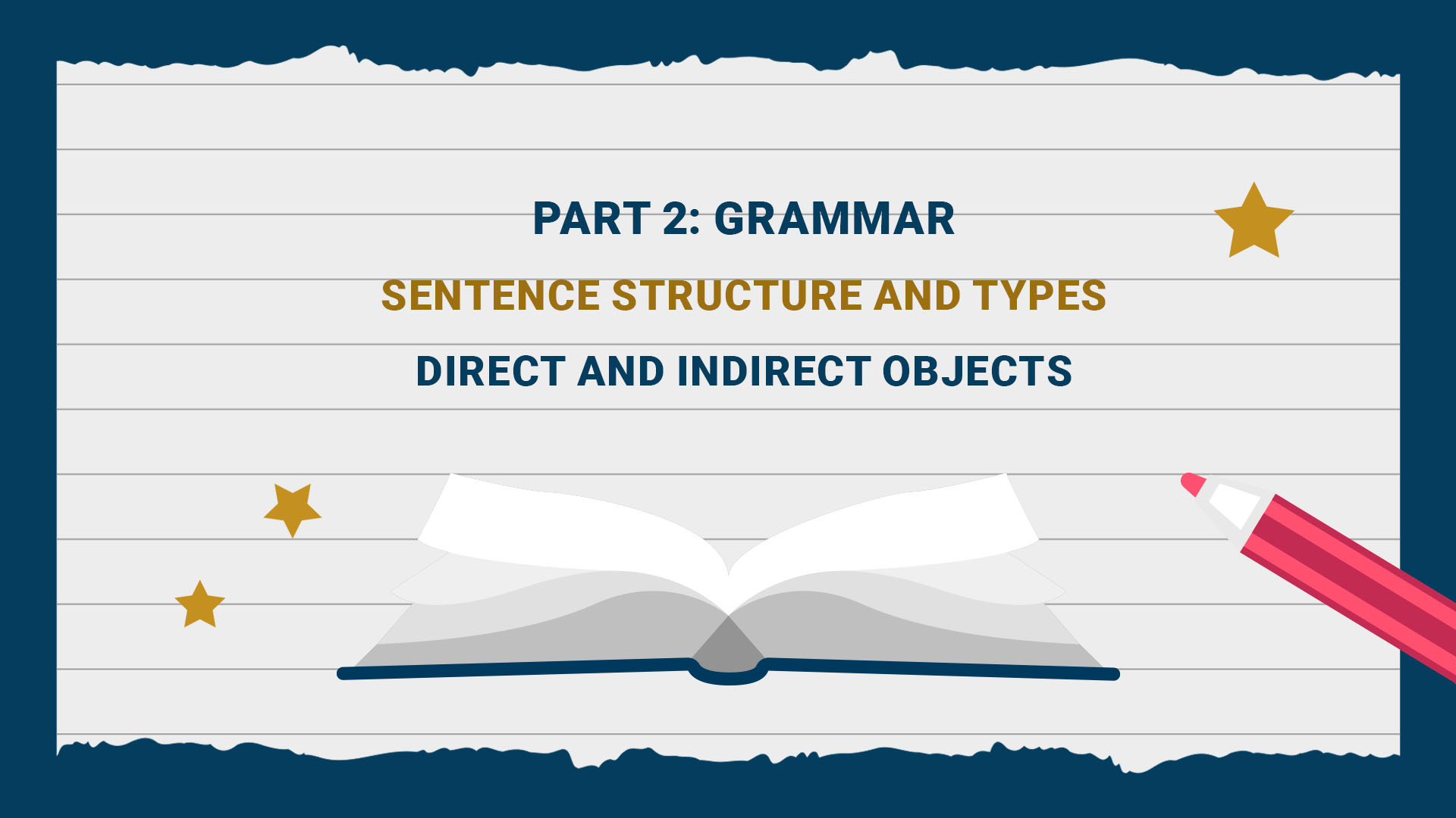 Part 2: Grammar - Sentence Structure and Types - Direct and indirect objects